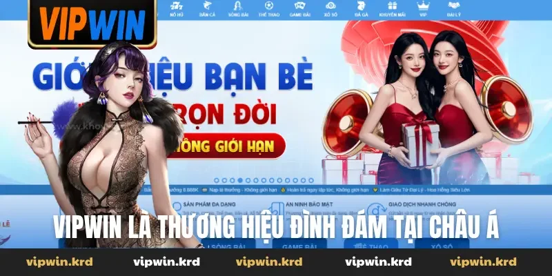 Vipwin là thương hiệu đình đám tại châu Á